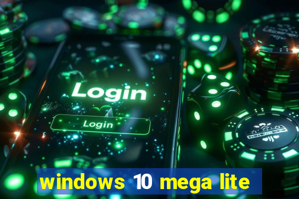 windows 10 mega lite